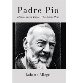 The Word Among Us Press Padre Pio: Stories From Those Who Knew Him