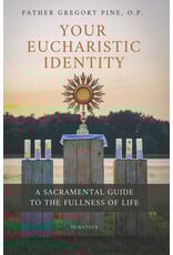 Ignatius Press Your Eucharistic Identity - A Sacramental Guide to the Fullness of Life