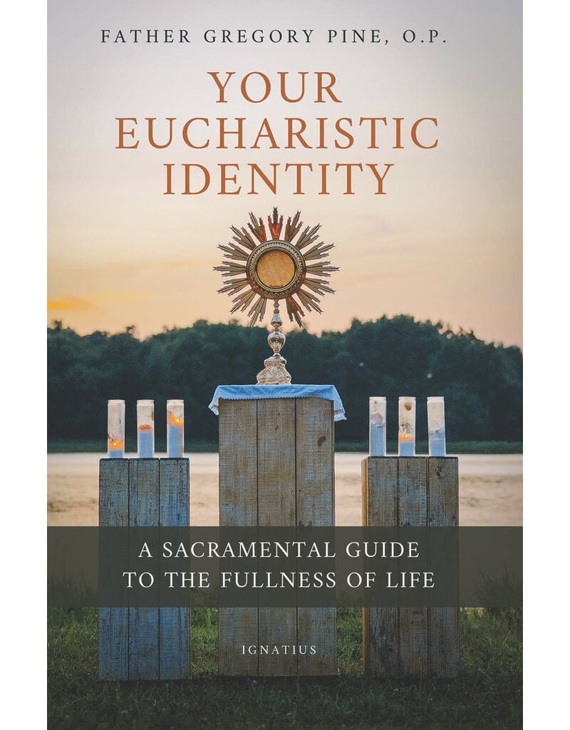 Ignatius Press Your Eucharistic Identity - A Sacramental Guide to the Fullness of Life