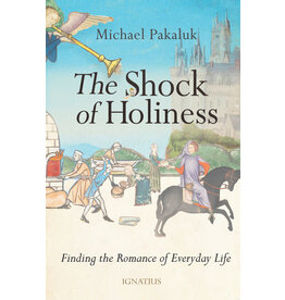Ignatius Press The Shock of Holiness - Finding the Romance of Everyday Life