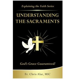 Marian Press Understanding the Sacraments: God's Grace Guaranteed! (Explaining the Faith)