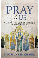 Ave Maria Press Pray for Us: 75 Saints Who Sinned, Suffered, and Struggled on Their Way to Holiness