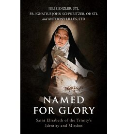 Sophia Institute Press Named for Glory - Saint Elisabeth of the Trinity’s Identity and Mission
