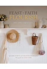 Sophia Institute Press Feast Faith Flourish - Holistic Wellness in Light of Eternity