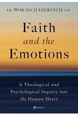 Sophia Institute Press Faith and the Emotions - A Theological and Psychological Inquiry into the Human Heart