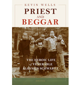 Ignatius Press Priest and Beggar The Heroic Life of Venerable Aloysius Schwartz