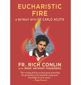 Sophia Institute Press Eucharistic Fire - A Retreat with St. Carlo Acutis