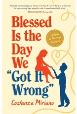 Sophia Institute Press Blessed Is the Day We “Got It Wrong” - A Guide to Marriage Renewal