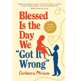 Sophia Institute Press Blessed Is the Day We “Got It Wrong” - A Guide to Marriage Renewal