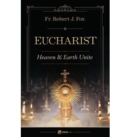 Sophia Institute Press The Eucharist - Heaven & Earth Unite