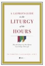 EWTN A Layman's Guide to the Liturgy of the Hours: How the Prayers of the Church Can Change Your Life