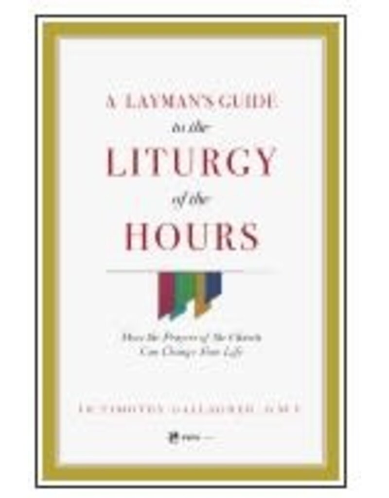 EWTN A Layman's Guide to the Liturgy of the Hours: How the Prayers of the Church Can Change Your Life