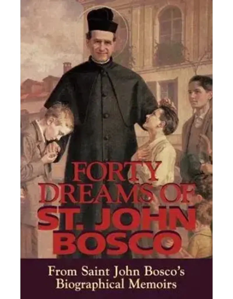 Tan Books Forty Dreams of St. John Bosco: From St. John Bosco's Biographical Memoirs (Revised)