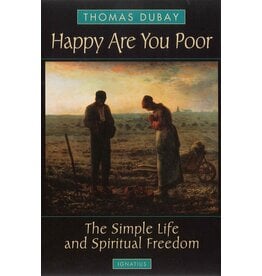 Ignatius Press Happy Are You Poor: The Simple Life and Spiritual Freedom