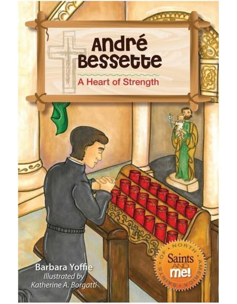 André Bessette: A Heart of Strength (Saints and Me!)