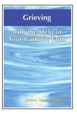 Our Sunday Visitor Grieving with the Help of Your Catholic Faith (With the Help of Your Catholic Faith)