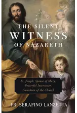 Sophia Institute Press The Silent Witness of Nazareth | St. Joseph: Spouse of Mary, Powerful Intercessor, Guardian of the Church