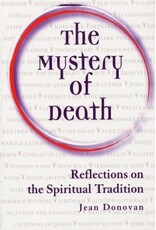 Paulist Press The Mystery of Death: Reflections on the Spiritual Tradition
