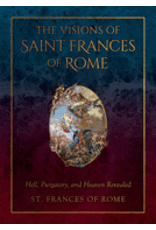 Tan Books The Visions of Saint Frances of Rome: Hell, Purgatory, and Heaven Revealed