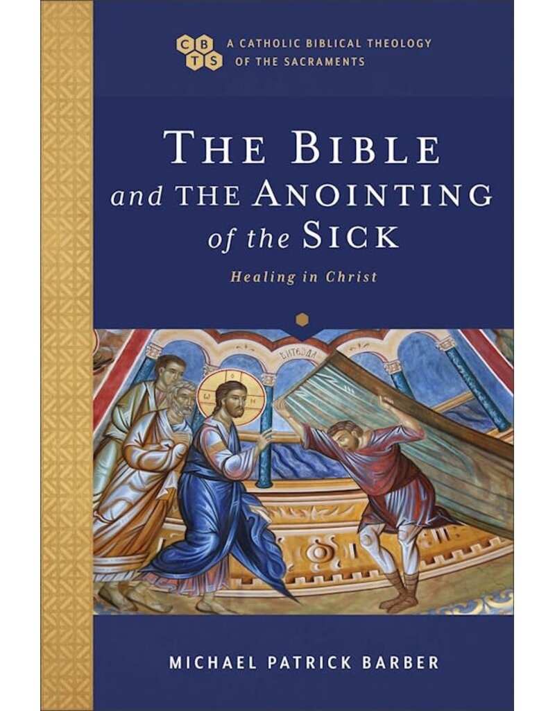 Baker Publishing Group The Bible And The Anointing Of The Sick (A Catholic Biblical Theology Of The Sacraments)