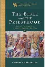 Baker Publishing Group The Bible And The Priesthood (A Catholic Biblical Theology Of The Sacraments)