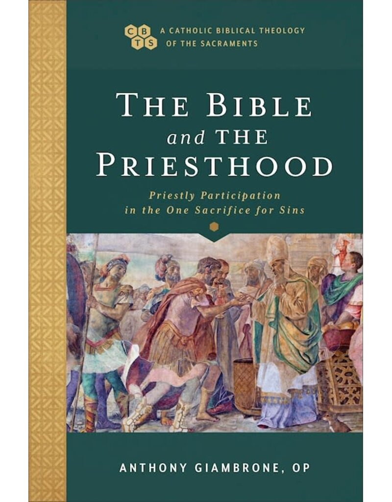 Baker Publishing Group The Bible And The Priesthood (A Catholic Biblical Theology Of The Sacraments)