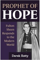 Our Sunday Visitor Prophet of Hope: Fulton Sheen Responds to the Modern World