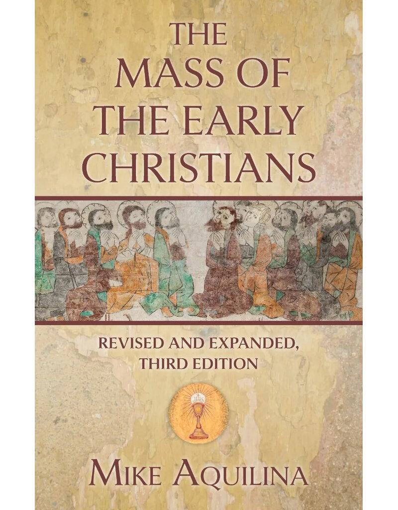 Our Sunday Visitor The Mass of the Early Christians, Revised and Expanded, Third Edition