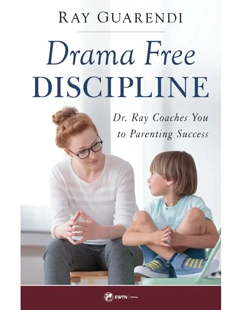 Sophia Institute Press Drama-Free Discipline | Dr. Ray Coaches You to Parenting Success