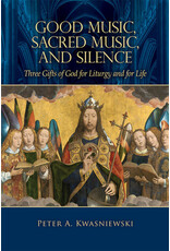 Tan Books Good Music, Sacred Music, and Silence: Three Gifts of God for Liturgy and for Life