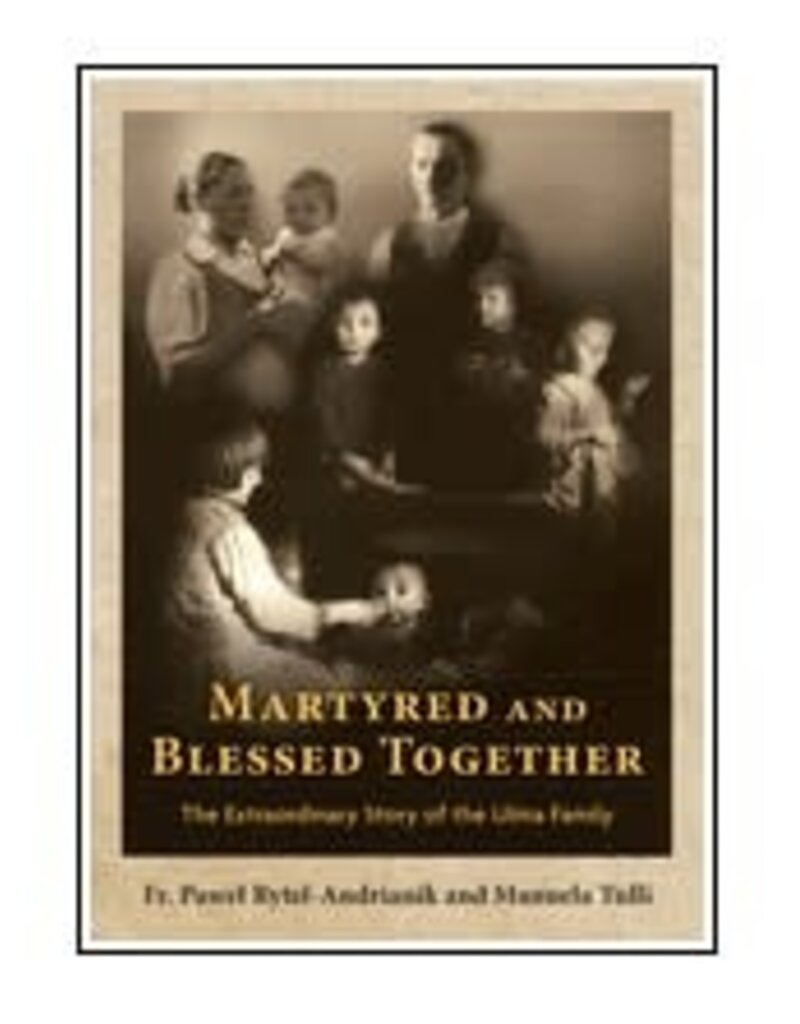 Our Sunday Visitor Martyred and Blessed Together: The Extraordinary Story of the Ulma Family