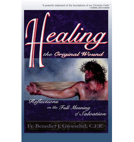 Servant Publications Healing the Original Wound by Fr. Benedict Groeschel