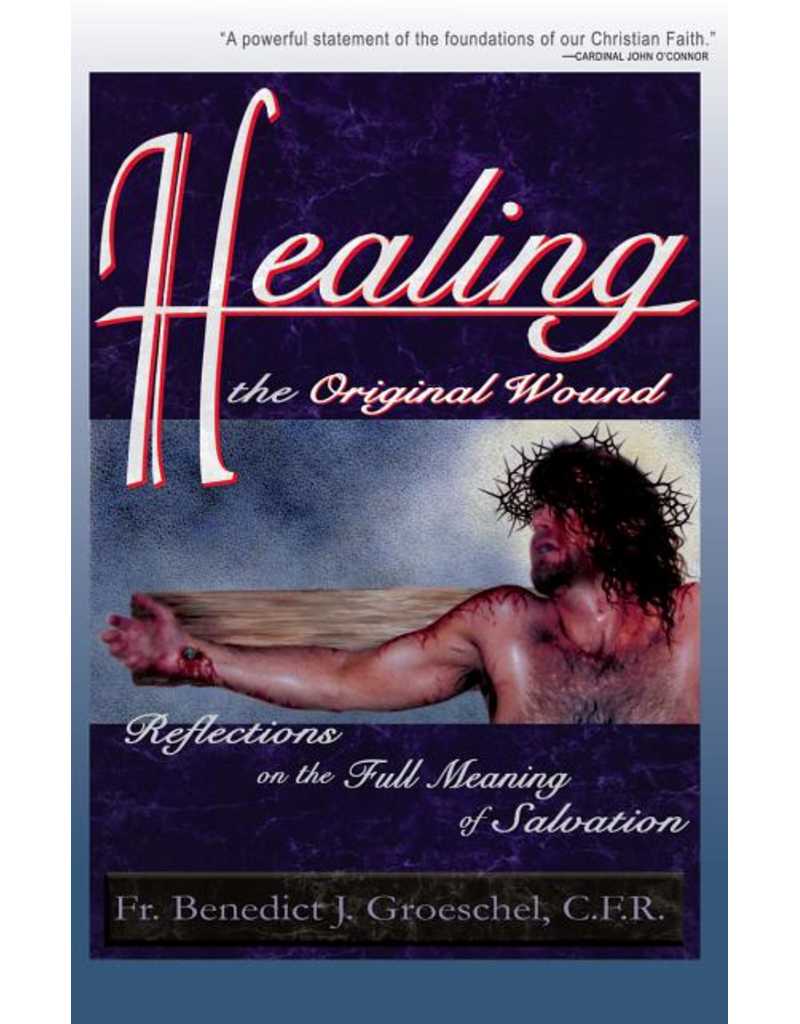 Servant Publications Healing the Original Wound by Fr. Benedict Groeschel