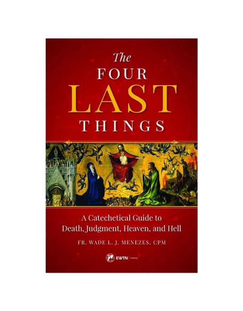 EWTN The Four Last Things: A Catechetical Guide to Death, Judgment, Heaven, and Hell