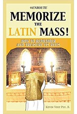 Enroute Memorize the Latin Mass!: How to Remember and Treasure Its Rites