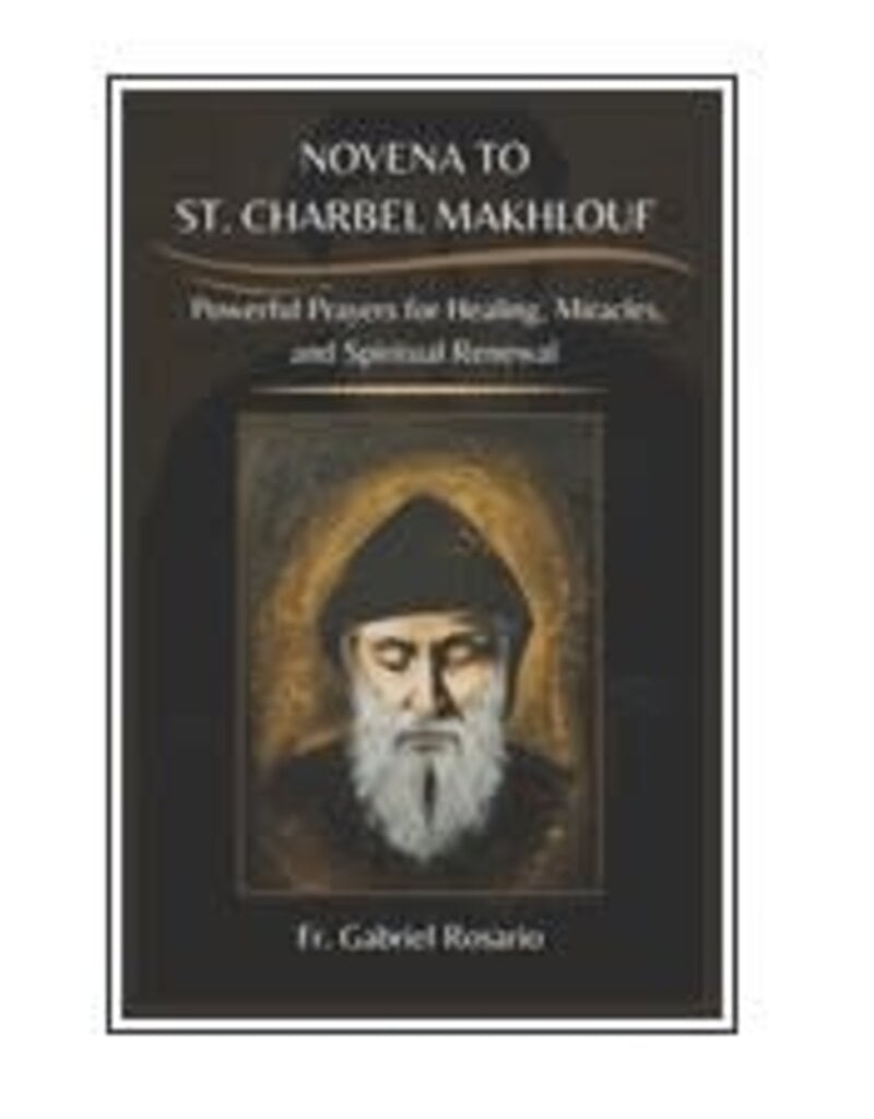Independently Published Novena to St. Charbel Makhlouf: Powerful Prayers for Healing, Miracles, and Spiritual Renewal (Christian Books and Devotionals)