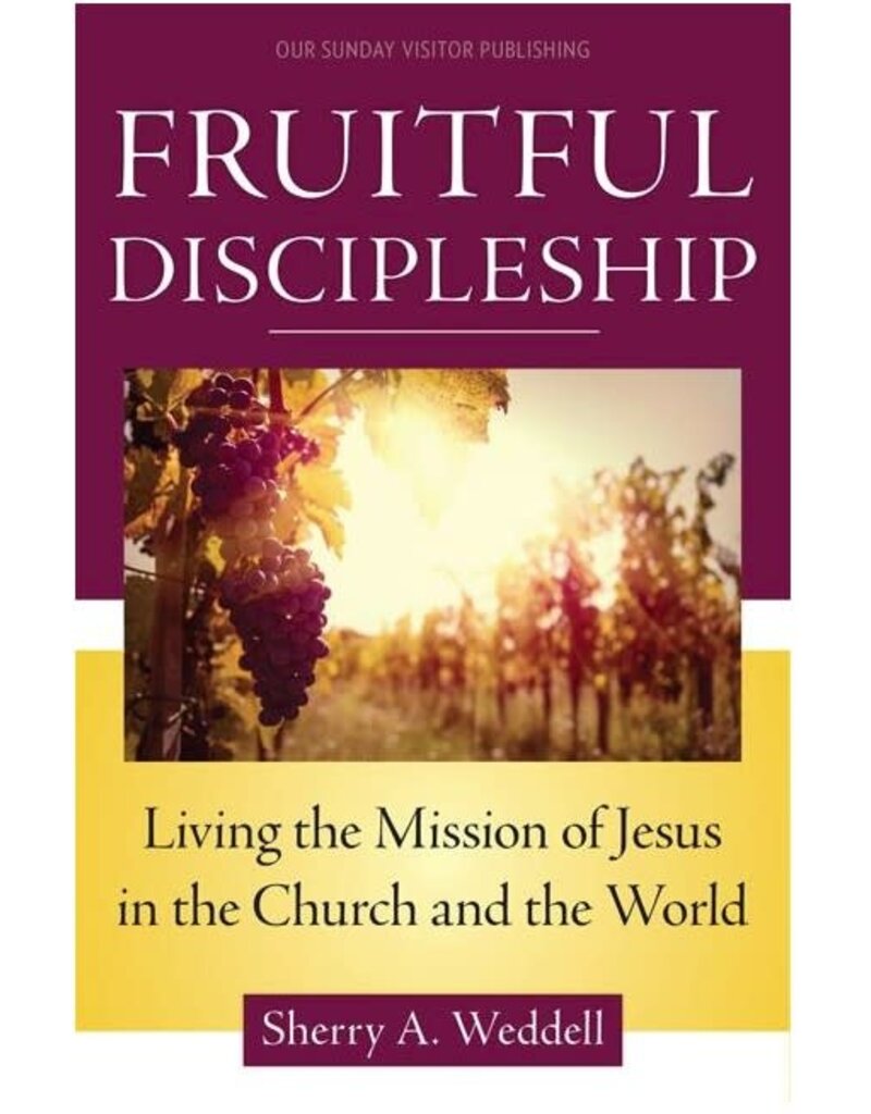 Our Sunday Visitor Fruitful Discipleship: Living the Mission of Jesus in the Church and the World