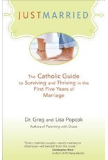 Ave Maria Press Just Married The Catholic Guide to Surviving and Thriving in the First Five Years of Marriage