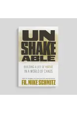 Ascension Press Unshakeable: Building a Life of Virtue in a World of Chaos