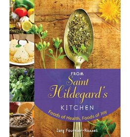 Liguori Publications From Saint Hildegard's Kitchen: Foods of Health, Foods of Joy
