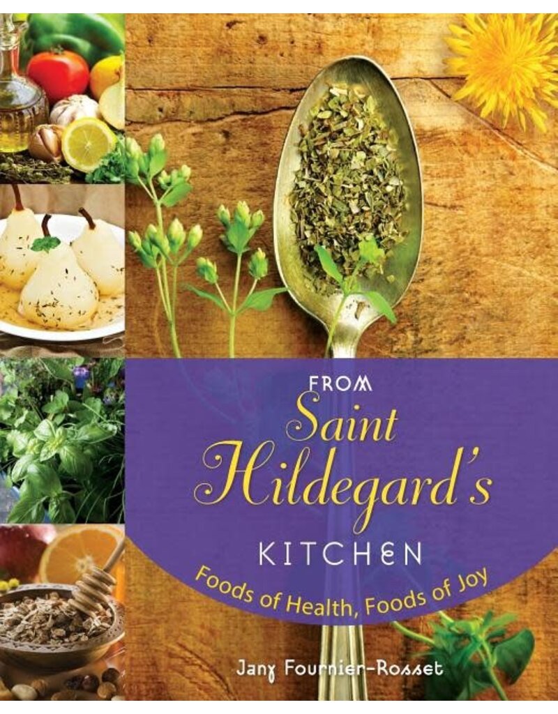 Liguori Publications From Saint Hildegard's Kitchen: Foods of Health, Foods of Joy