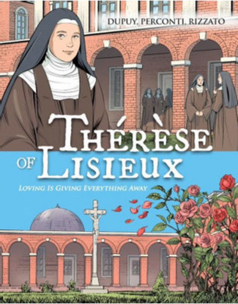 Sophia Institute Press Thérèse de Lisieux: Loving Is Giving Everything Away