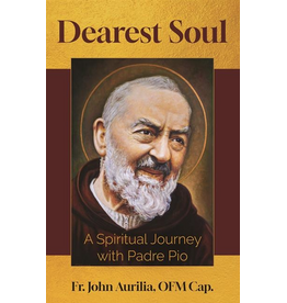 Our Sunday Visitor Dearest Soul: A Spiritual Journey with Padre Pio