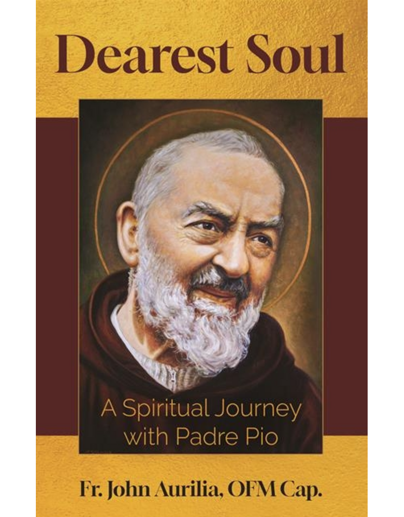 Our Sunday Visitor Dearest Soul: A Spiritual Journey with Padre Pio