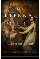 Sophia Institute Press The Eternal Pilgrim: A Life of St. Norbert