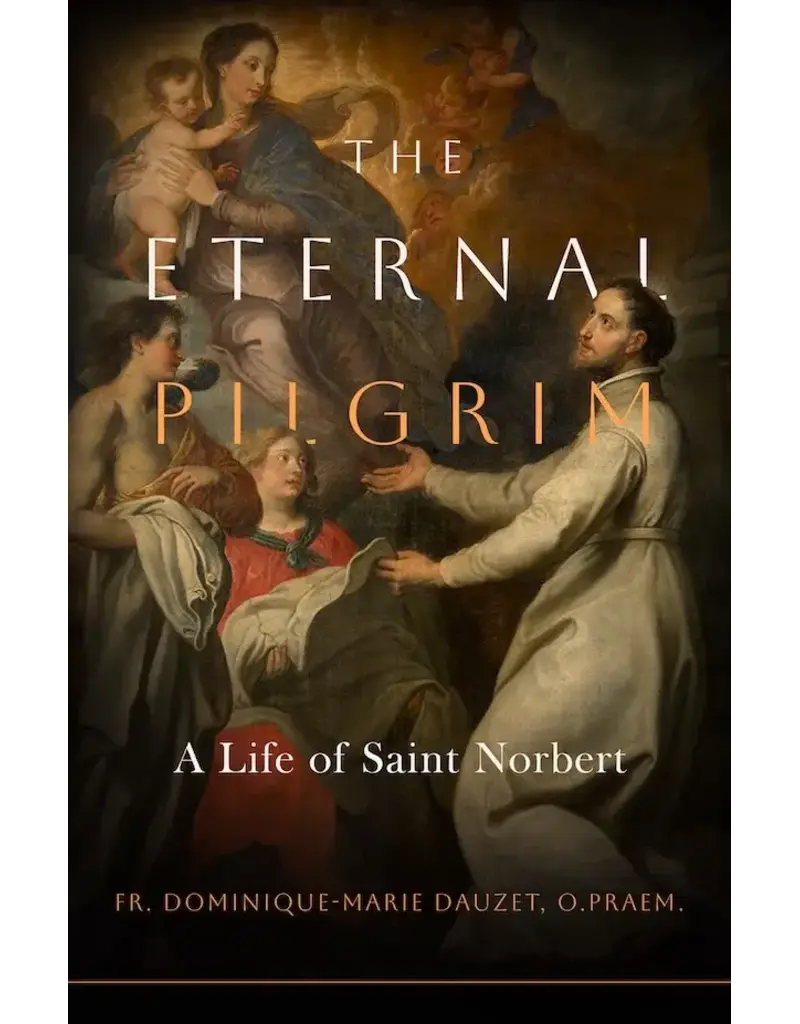 Sophia Institute Press The Eternal Pilgrim: A Life of St. Norbert