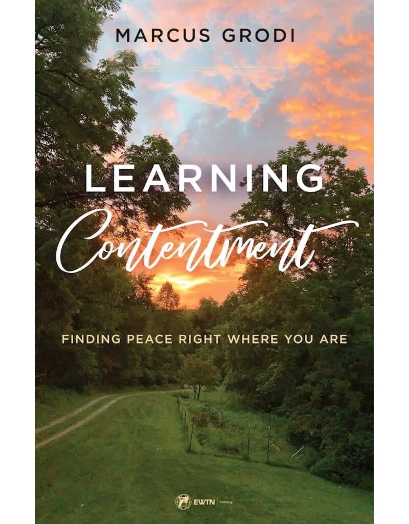 Sophia Institute Press Learning Contentment | Finding Peace Right Where You Are