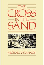 University Press of Florida The Cross in the Sand: The Early Catholic Church in Florida, 1513-1870