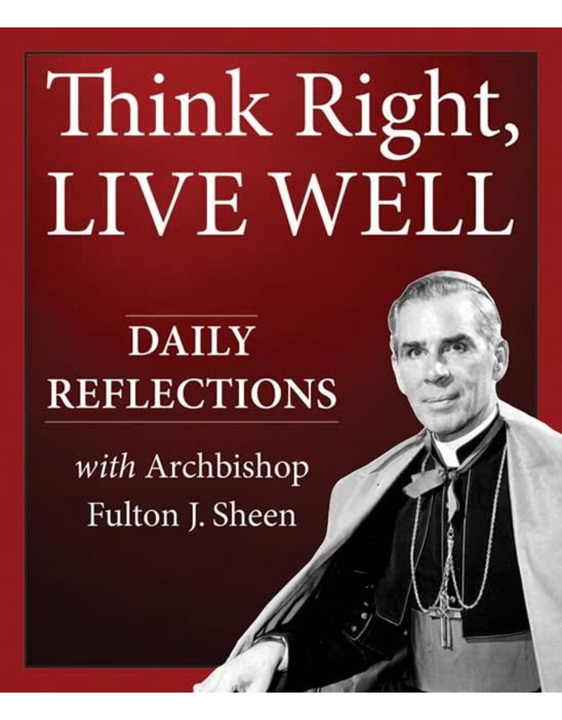 Our Sunday Visitor Think Right, Live Well: Daily Reflections with Archbishop Fulton J. Sheen