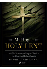 EWTN Making a Holy Lent: 40 Meditations to Prepare You for the Church's Holiest Season
